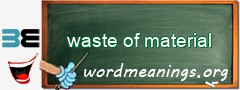 WordMeaning blackboard for waste of material